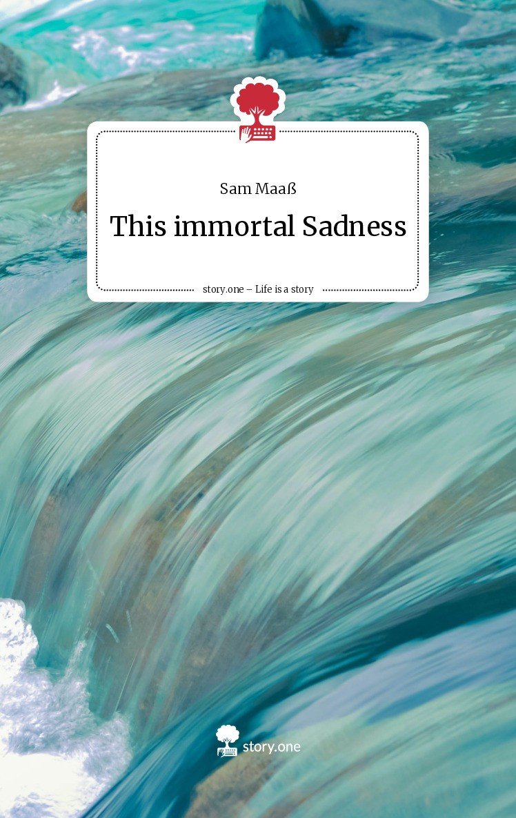 This immortal Sadness - Tablet Nutzer | story.one